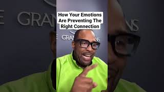 How Your Emotions Are Preventing The Right Connection