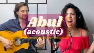 Abul (versión acústica) - Ana Lía ft. Benjamin Barrile \u0026 Rosendo \