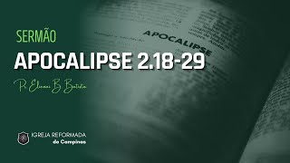 Apocalipse 2. 18-29 | Jesus Cristo o Justo Juiz retribuirá cada um segundo as suas obras.