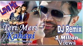 Teri Meri Teri Meri Kahani Dj Remix song || Himesh reshammiya Renu Mondal Full Official Dj Song
