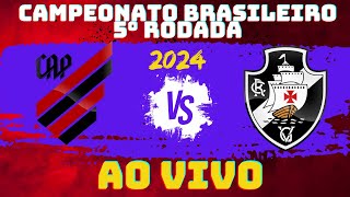 ATHLÉTICO PR X VASCO | AO VIVO  CAMPEONATO BRASILEIRO  - 2024 ||