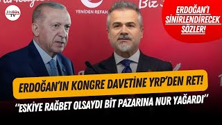 Erdoğan'ın kongre davetine Yeniden Refah'tan ret! \