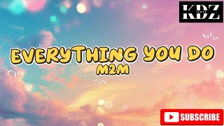 M2M - Everything You Do (Lyrics)