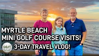 Myrtle BEACH 🏝️ VLOG! JOIN us as we visit 4 Mini Golf ⛳️ Courses \u0026 Avista Resort! Behind the scenes!