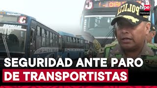 Paro de transportistas: Policía despliega más de 2700 agentes en Lima para brindar seguridad