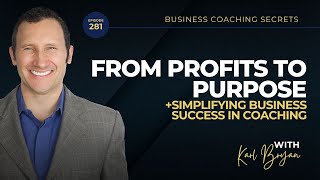 BCS 281 - From Profits to Purpose: Simplifying Business Success in Coaching