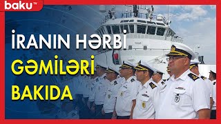 İranın hərbi gəmiləri Bakıya gəldi - BAKU TV