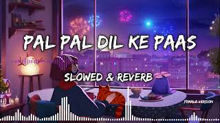 Pal Pal Dil Ke Paas [Slowed+Reverb] - Female Version  | Lonely Lofi | Lofi Mix