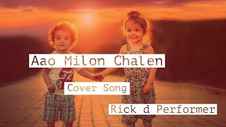 Aao Milon Chalen Cover Song by Rick d Performer | Rick Saha @RickSaha