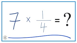 7 times 1/4 (Seven times One-Fourth)