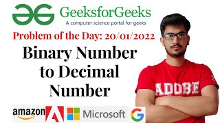 Binary number to decimal number (geeksforgeeks): Problem of the day: 20/01/2022
