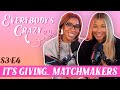 It's Giving.. Matchmakers || Everybody's Crazy Podcast