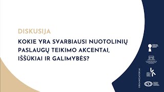 Kokie yra svarbiausi nuotolinių paslaugų teikimo akcentai, iššūkiai ir galimybės?