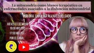 La mitocondria como blanco terapéutico | Dra Carolina Álvarez-Delgado