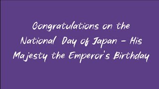 Congratulations on the National  Day of Japan - His Majesty the Emperor's Birthday