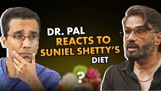 Dr. Pal reacts to Suniel Shetty's Diet Plan