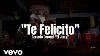 Gerardo Coronel "El Jerry" - Te Felicito (LETRA) Estreno 2022