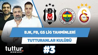 Beşiktaş, Fenerbahçe, Galatasaray lig tahminleri | Serdar Ali Ç. & Ilgaz Ç. | Tutturanlar Kulübü #3