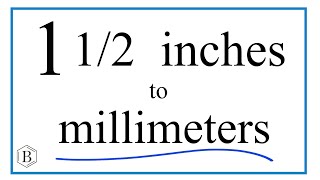 Convert 1 1/2 Inches to Millimeters
