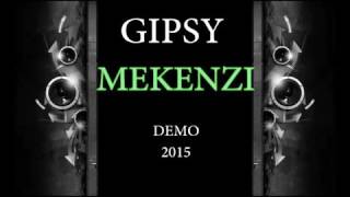 GIPSY MEKENZI DEMO 2015 SOSKE MANGE O DZIVIPEN