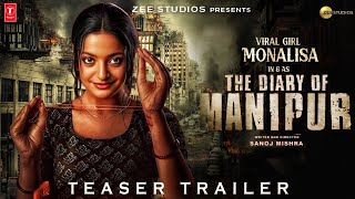 The Diary Of Manipur - Teaser | Monalisa| Sanoj Mishra| the dairy of manipur full movie release date