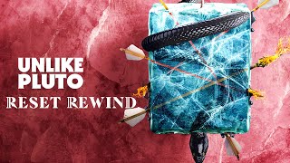 Unlike Pluto - Reset Rewind