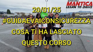 Guida e Vai con Sicurezza 20/01/2025, cosa ti ha lasciato il corso? [AUTOSCUOLA MANTICA]