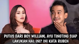 Heboh!! Putus Dari Boy William, Ayu Tingting Ungkap Siap Lakukan Hal Ini Kembali, Ini Kata Ruben