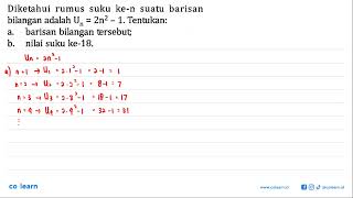 Diketahui suku ke-n barisan rumus suatu bilangan adalah Un = 2n^2 - 1. Tentukan: a. barisan bilan...