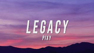 PIXY - LEGACY (Lyrics)