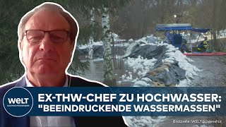 HOCHWASSER: "Beeindruckende Wassermassen in weiten Teilen Deutschlands" - Ex-THW-Chef Friedsam
