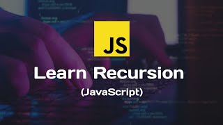 MASTERING RECURSION IN JAVASCRIPT (FOR BEGINNERS)