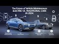 The Future of Vehicle Maintenance: Electric vs. Traditional Cars in 2024