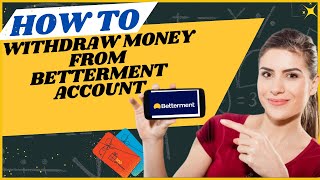 How to withdraw money from Betterment account I DOUBLE Z