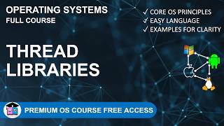 3.6. Thread Libraries Explained | POSIX Pthreads, Java Threads, Windows Threads