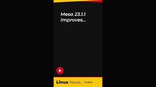 Mesa 23.1.1 Improves... (Link in the description) | Linux News