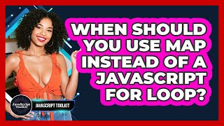 When Should You Use Map Instead Of A JavaScript For Loop? - JavaScript Toolkit