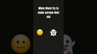 this is how ghost scare Deaf people