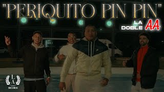 La Doble A - Periquito Pin Pin (Video Oficial)