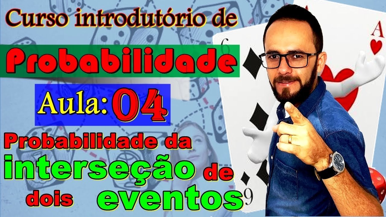 Probabilidade - Aula 4 - Interseção De Dois Eventos (excludentes ...