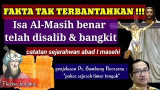 dokumen sejarah penyaliban dan kebangkitan Yesus (Isa Al-Masih) sejarahwan abad pertama Masehi