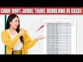 Cara Membuat Judul Tabel Berulang di Excel agar Tetap Terlihat saat Scroll