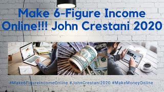 💰 Make 6-Figure Income Online 💸 John Crestani 2022 💰  Make Money Online