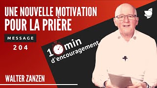 Une nouvelle motivation pour la prière (204) - Walter Zanzen (EER Genève)