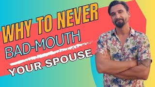 Why you should never bad mouth your spouse