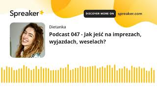 Podcast 047 - Jak jeść na imprezach, wyjazdach, weselach?