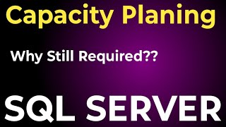 SQL Server Capacity Planing || SQL Server Capacity planing why so important