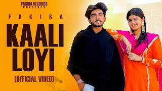 Fakira || Kaali Loyi || Official Video || Latest Punjabi Song 2024