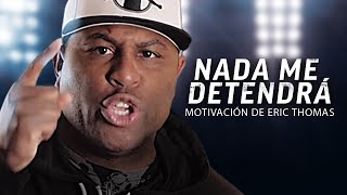 NADIE ME DETENDRÁ - Mejor Video de Discurso Motivacional Con Eric Thomas