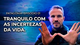 Tudo Passa: O Poder de Aceitar a Impermanência da Vida | EP 01- Patagônia